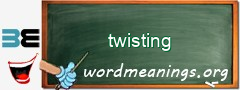 WordMeaning blackboard for twisting